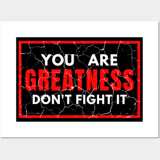 You Are Greatness Don't Fight It distressed Posters and Art